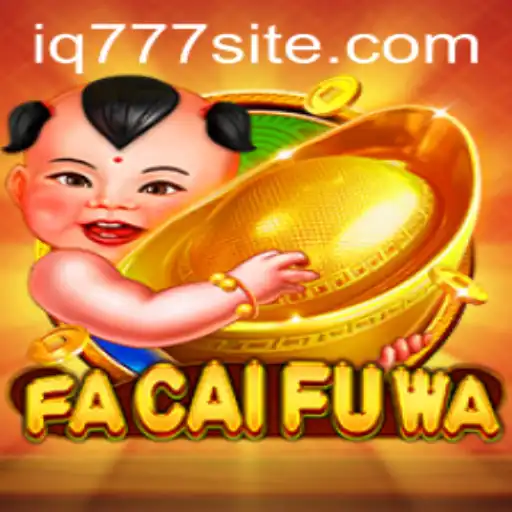 Exploring FaCaiFuWa: A Modern Gaming Sensation with iq777